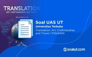 Soal UT FSSI4404 Translation Art, Craftmanship, and Travel