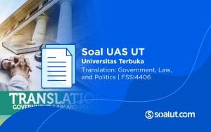 Soal UT FSSI4406 Translation Government, Law, and Politics