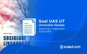 Soal UT FSSO4401 Sosiologi Lingkungan