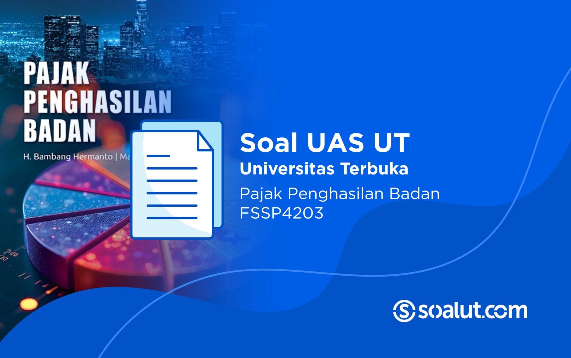 Soal UT FSSP4203 Pajak Penghasilan Badan