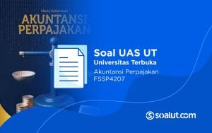 Soal UT FSSP4207 Akuntansi Perpajakan