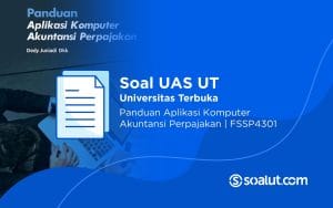 Soal UT FSSP4301 Panduan Aplikasi Komputer Akuntansi Perpajakan