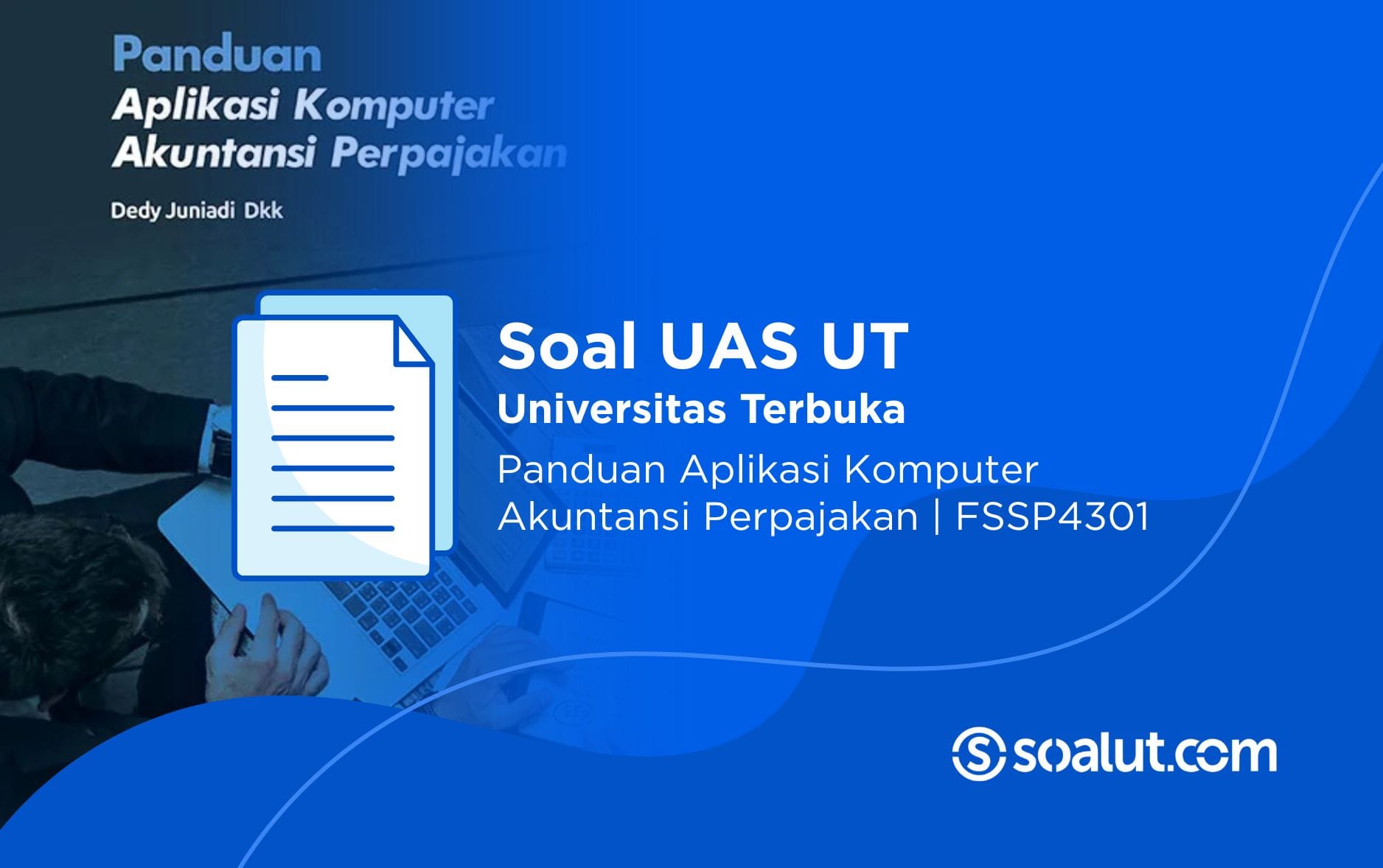 Soal UT FSSP4301 Panduan Aplikasi Komputer Akuntansi Perpajakan