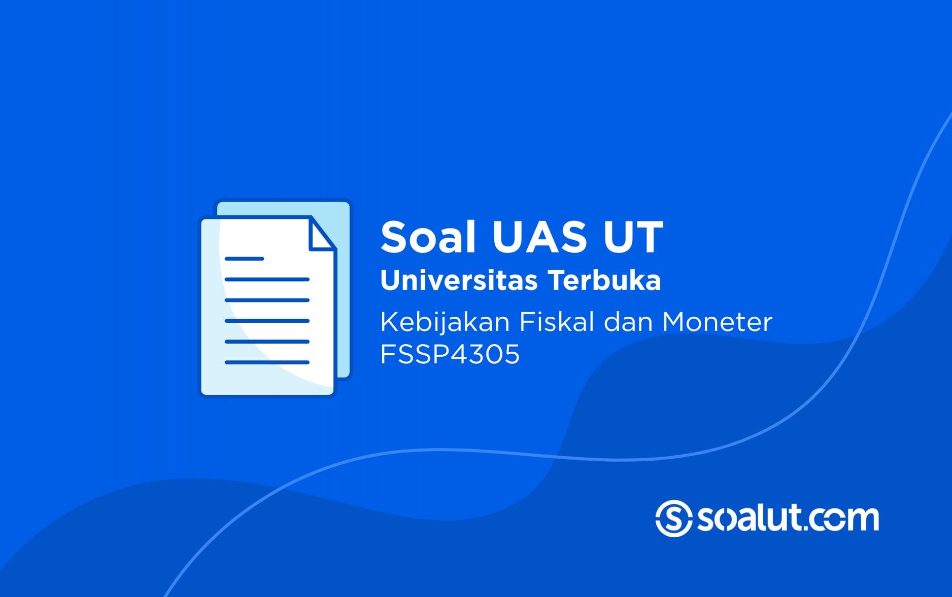 Soal UT FSSP4305 Kebijakan Fiskal dan Moneter
