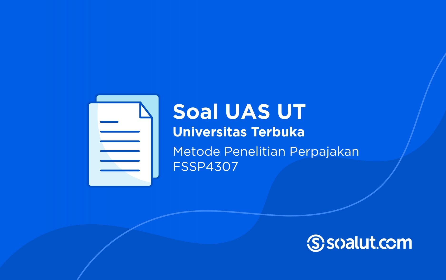 Soal UT FSSP4307 Metode Penelitian Perpajakan