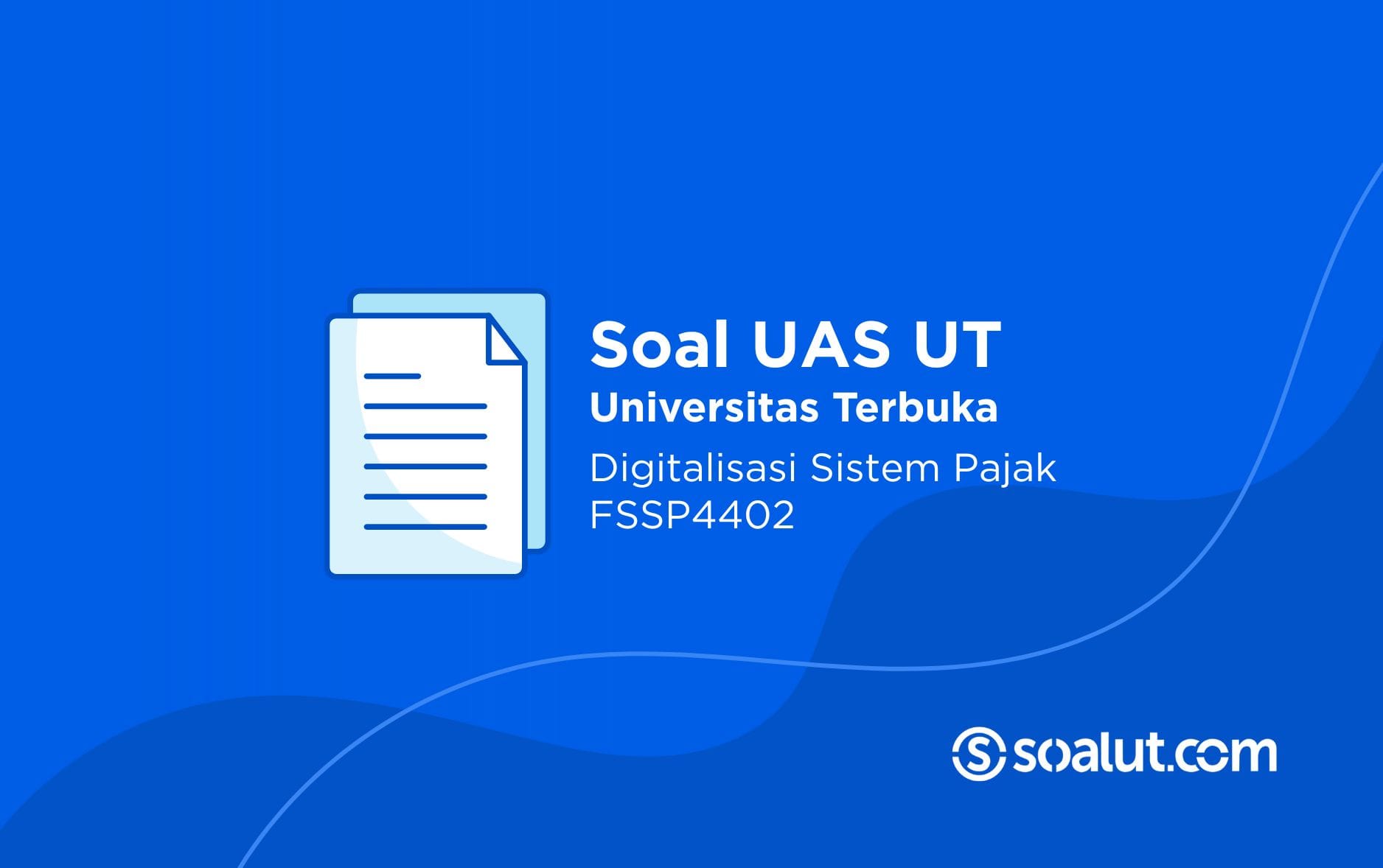 Soal UT FSSP4402 Digitalisasi Sistem Pajak