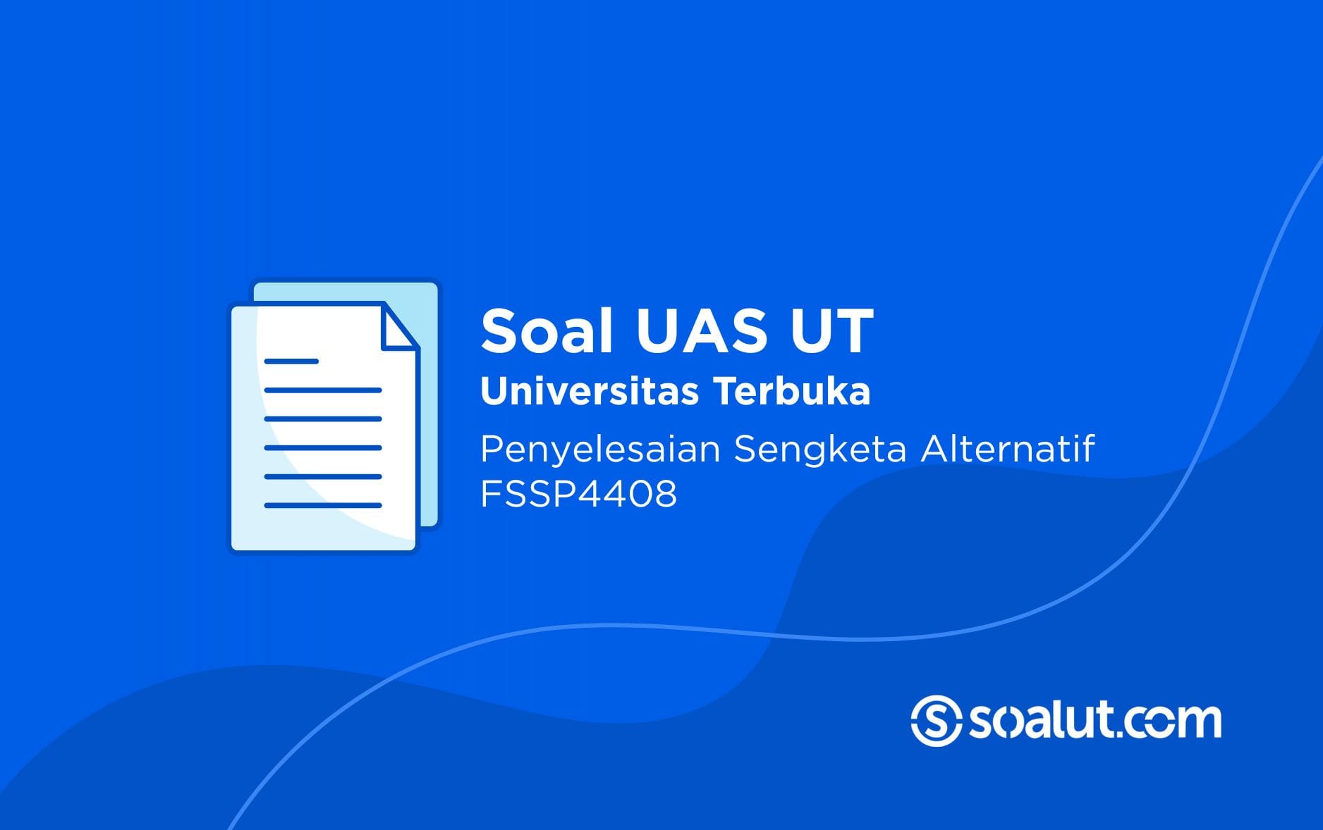 Soal UT FSSP4408 Penyelesaian Sengketa Alternatif