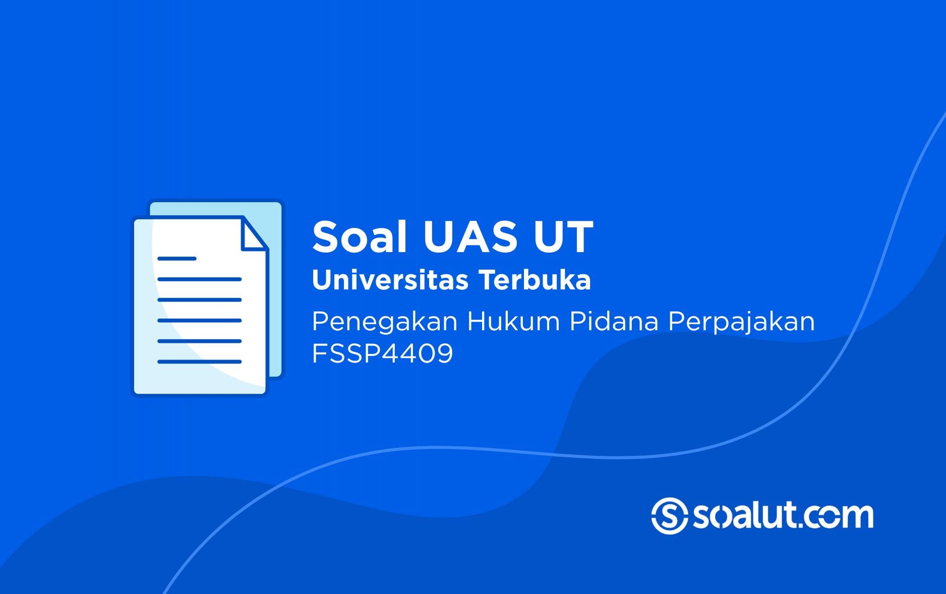Soal UT FSSP4409 Penegakan Hukum Pidana Perpajakan