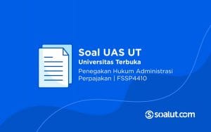 Soal UT FSSP4410 Penegakan Hukum Administrasi Perpajakan