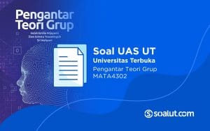 Soal UT MATA4302 Pengantar Teori Grup