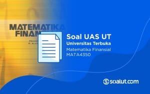 Soal UT MATA4350 Matematika Finansial