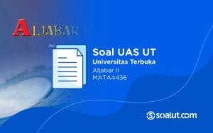 Soal UT MATA4436 Aljabar II