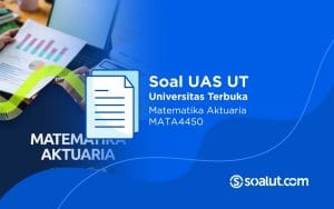 Soal UT MATA4450 Matematika Aktuaria