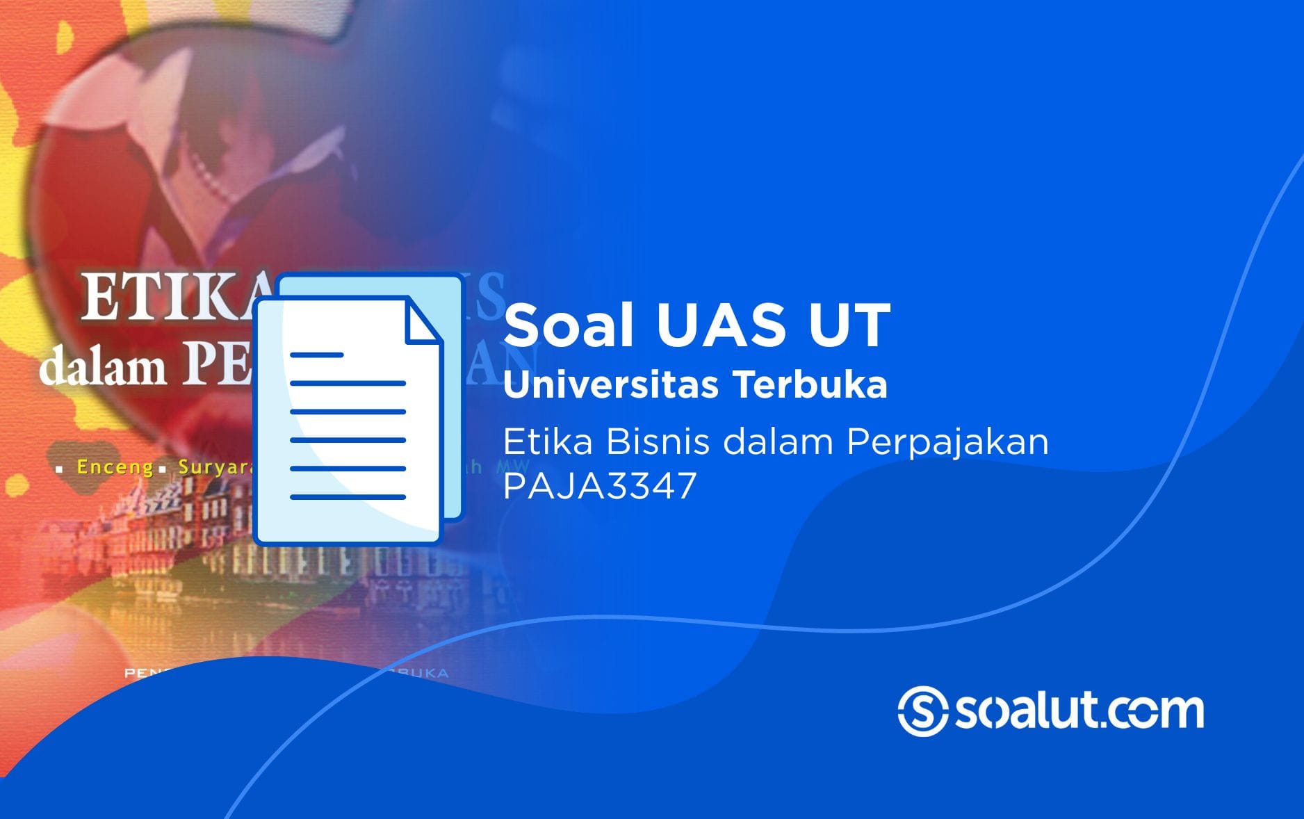 Soal UT PAJA3347 Etika Bisnis dalam Perpajakan