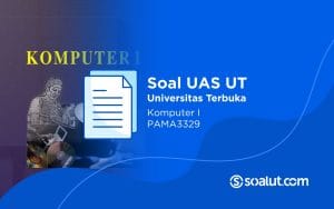 Soal UT PAMA3329 Komputer I