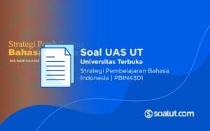 Soal UT PBIN4301 Strategi Pembelajaran Bahasa Indonesia