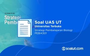 Soal UT PEBI4301 Strategi Pembelajaran Biologi