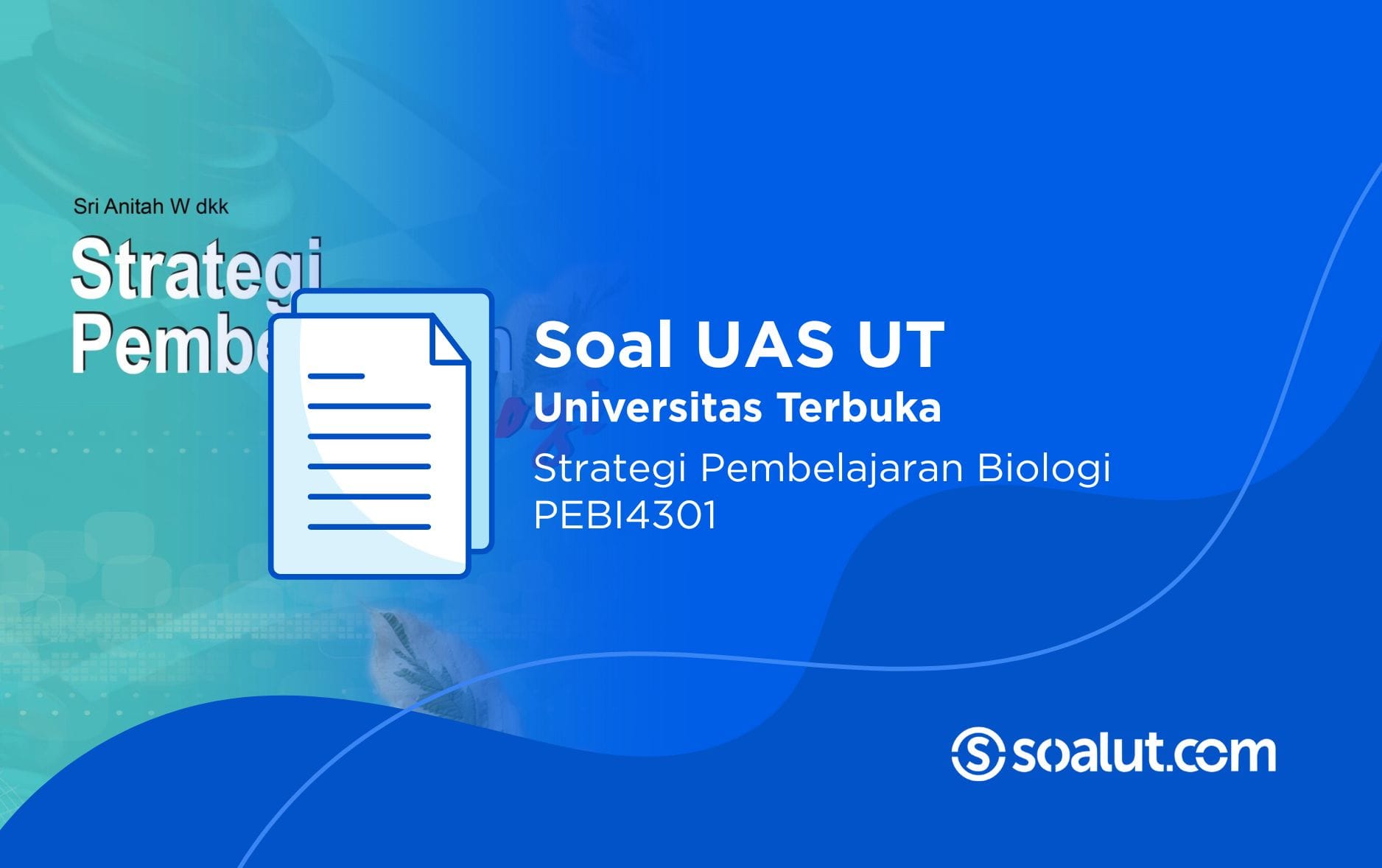 Soal UT PEBI4301 Strategi Pembelajaran Biologi