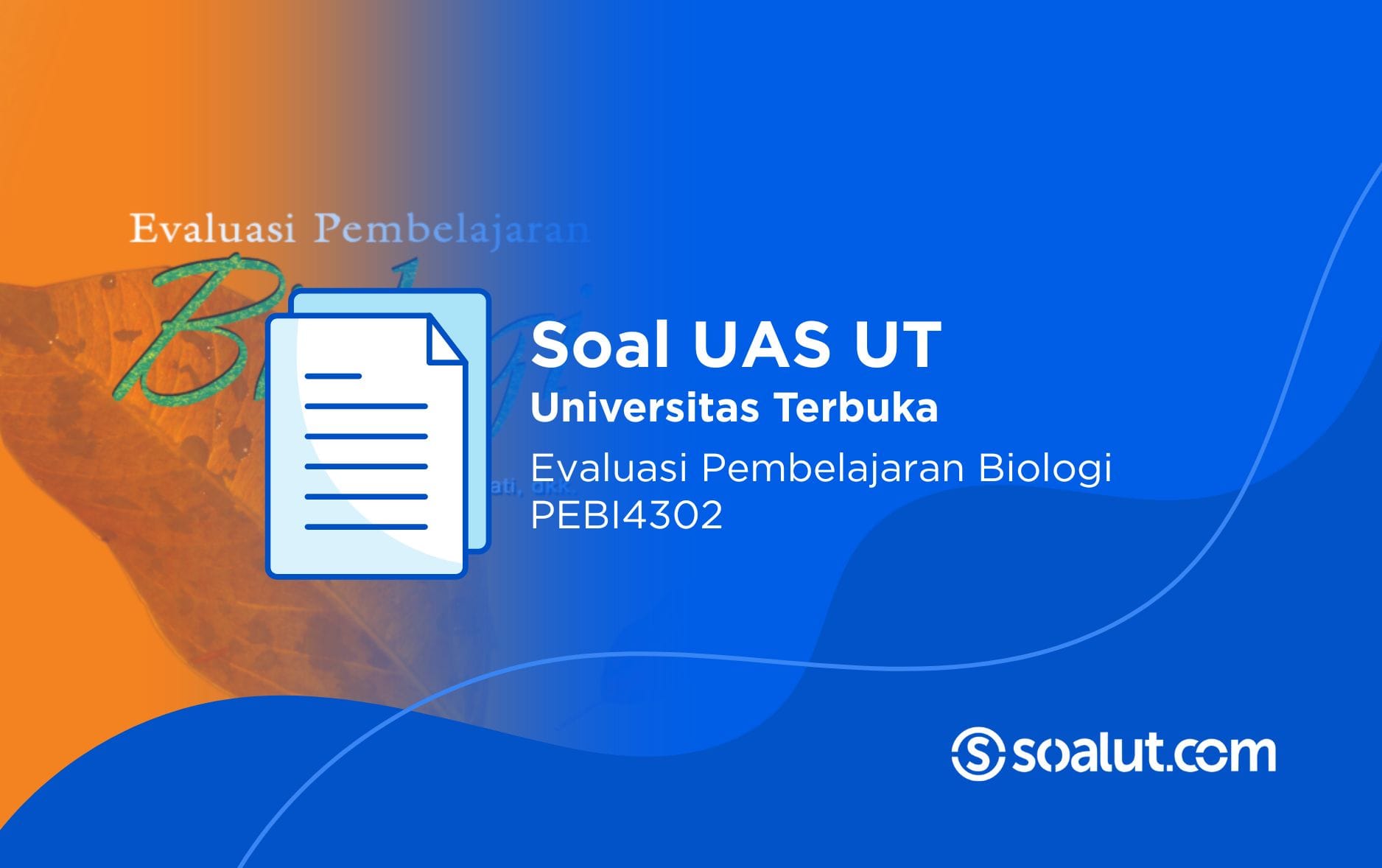 Soal UT PEBI4302 Evaluasi Pembelajaran Biologi