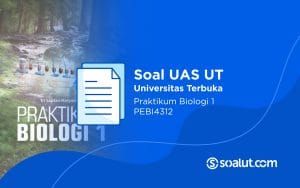 Soal UT PEBI4312 Praktikum Biologi 1