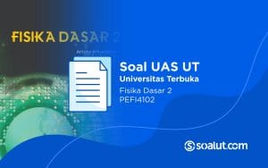 Soal UT PEFI4102 Fisika Dasar 2