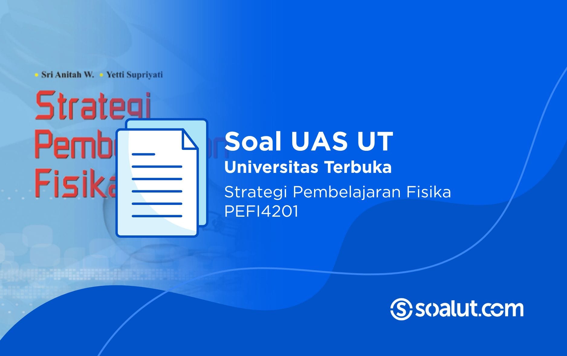 Soal UT PEFI4201 Strategi Pembelajaran Fisika