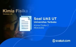 Soal UT PEKI4310 Kimia Fisika 2