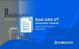 Soal UT PEKI4311 Praktikum Kimia 1