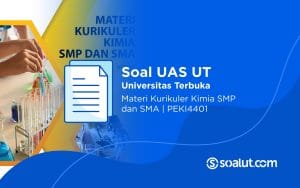 Soal UT PEKI4401 Materi Kurikuler Kimia SMP dan SMA