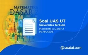 Soal UT PEMA4203 Matematika Dasar 2