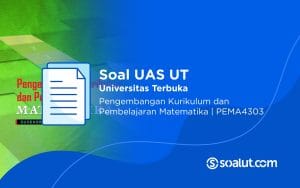 Soal UT PEMA4303 Pengembangan Kurikulum dan Pembelajaran Matematika
