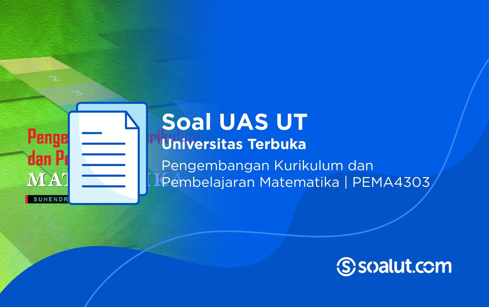 Soal UT PEMA4303 Pengembangan Kurikulum dan Pembelajaran Matematika