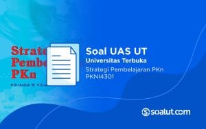 Soal UT PKNI4301 Strategi Pembelajaran PKn