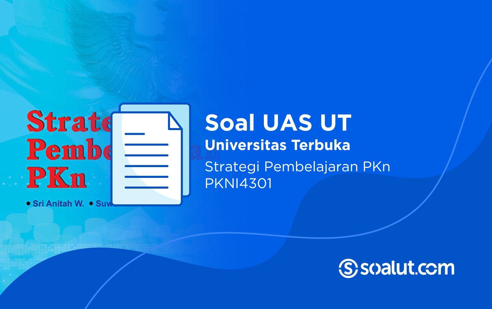 Soal UT PKNI4301 Strategi Pembelajaran PKn