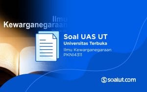 Soal UT PKNI4311 Ilmu Kewarganegaraan