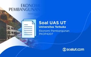 Soal UT PKOP4207 Ekonomi Pembangunan