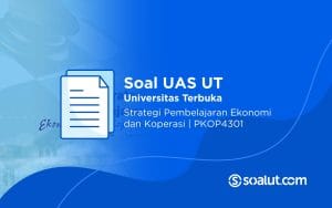 Soal UT PKOP4301 Strategi Pembelajaran Ekonomi dan Koperasi