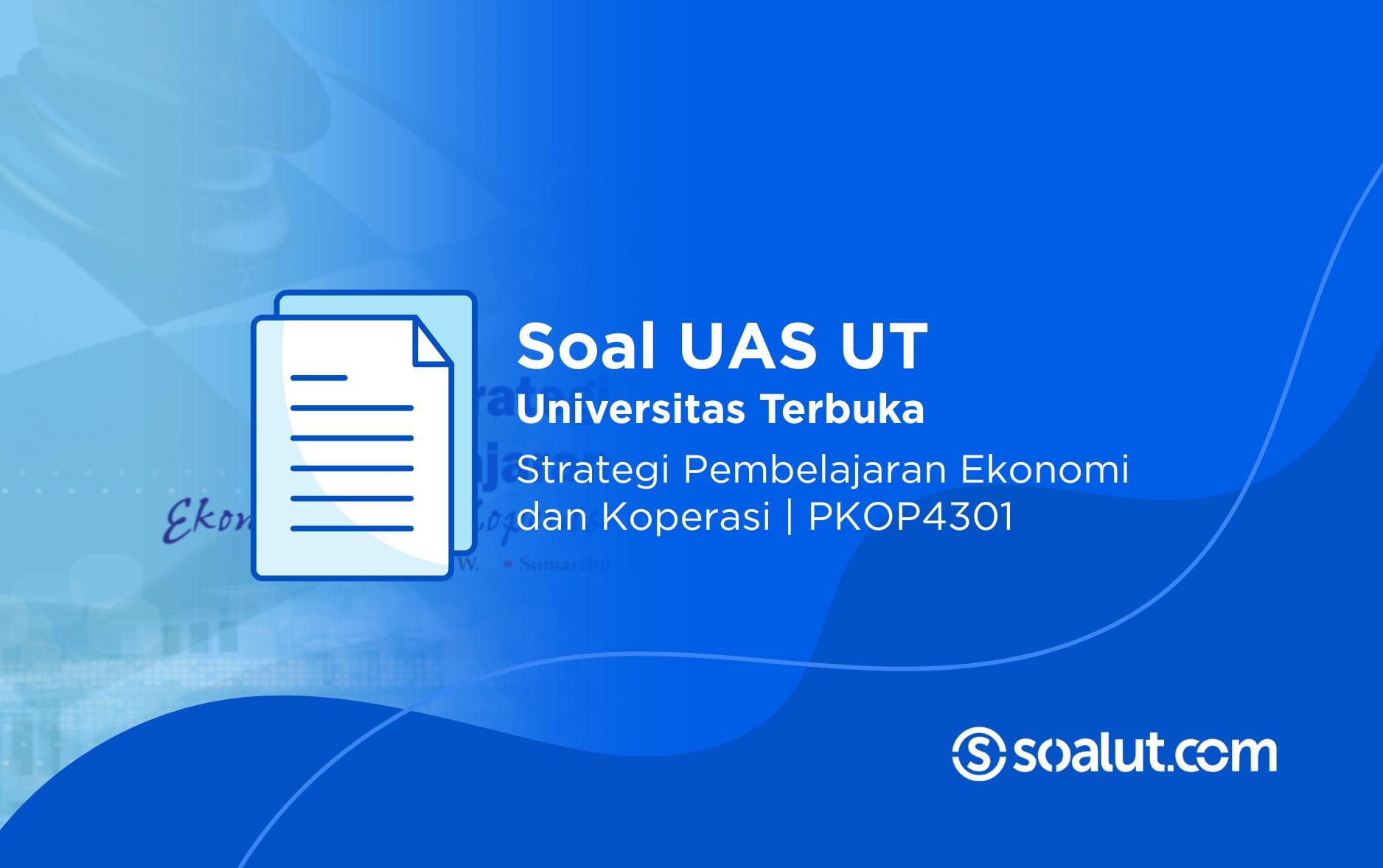 Soal UT PKOP4301 Strategi Pembelajaran Ekonomi dan Koperasi