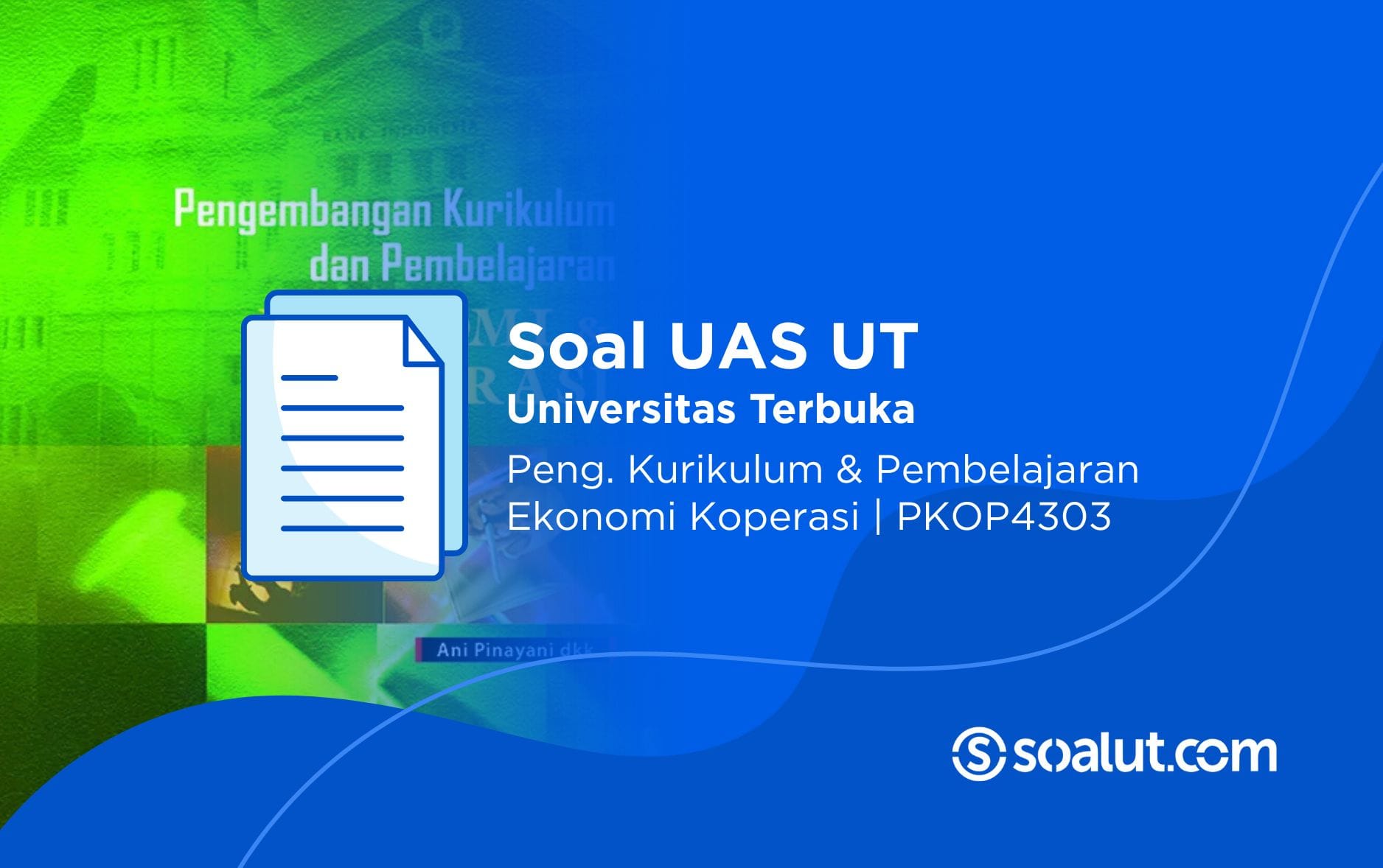 Soal UT PKOP4303 Pengembangan Kurikulum dan Pembelajaran Ekonomi Koperasi