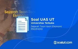 Soal UT PKOP4310 Sejarah Teori-teori Ekonomi