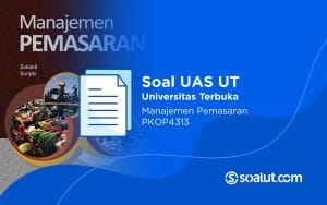Soal UT PKOP4313 Manajemen Pemasaran