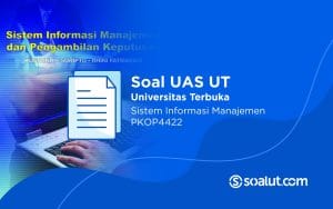 Soal UT PKOP4422 Sistem Informasi Manajemen