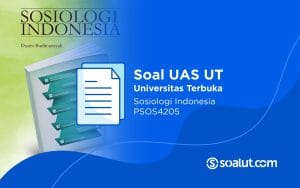 Soal UT PSOS4205 Sosiologi Indonesia
