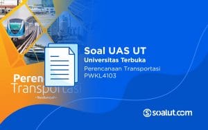 Soal UT PWKL4103 Perencanaan Transportasi