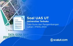 Soal UT PWKL4104 Tata Guna dan Pengembangan Lahan
