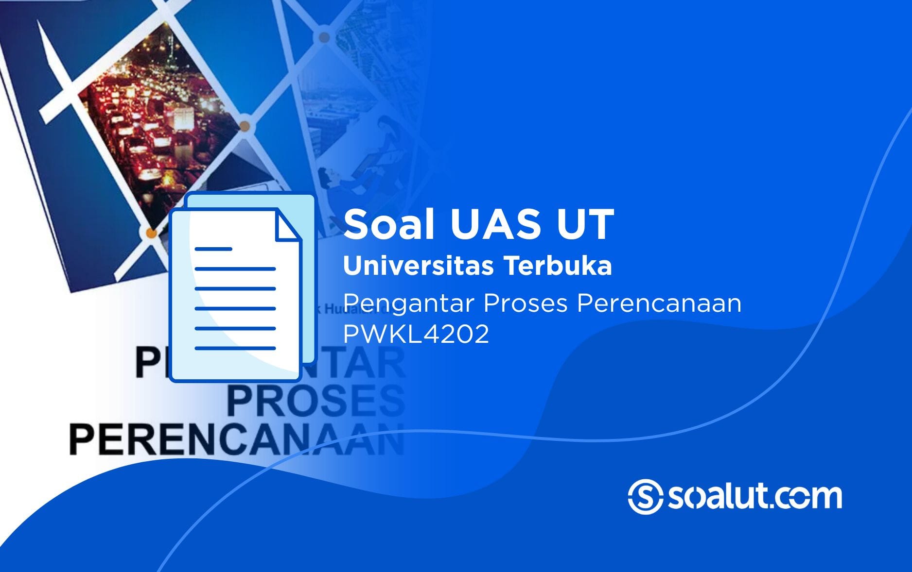 Soal UT PWKL4202 Pengantar Proses Perencanaan