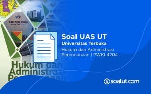 Soal UT PWKL4204 Hukum dan Administrasi Perencanaan