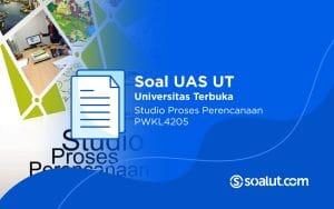 Soal UT PWKL4205 Studio Proses Perencanaan