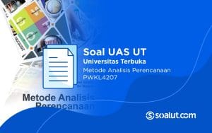 Soal UT PWKL4207 Metode Analisis Perencanaan