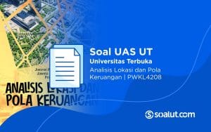 Soal UT PWKL4208 Analisis Lokasi dan Pola Keruangan